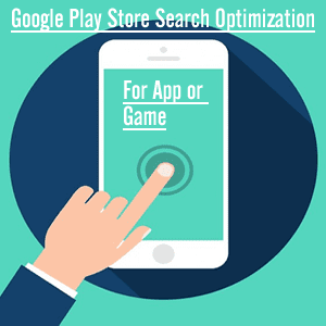 Google Play Store Search Optimization For App or Game